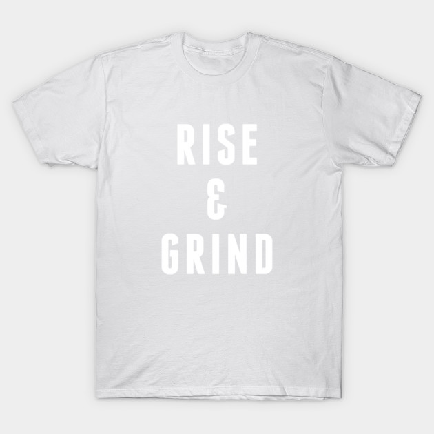 Gym Shirt - Rise and Grind T-Shirt-TOZ